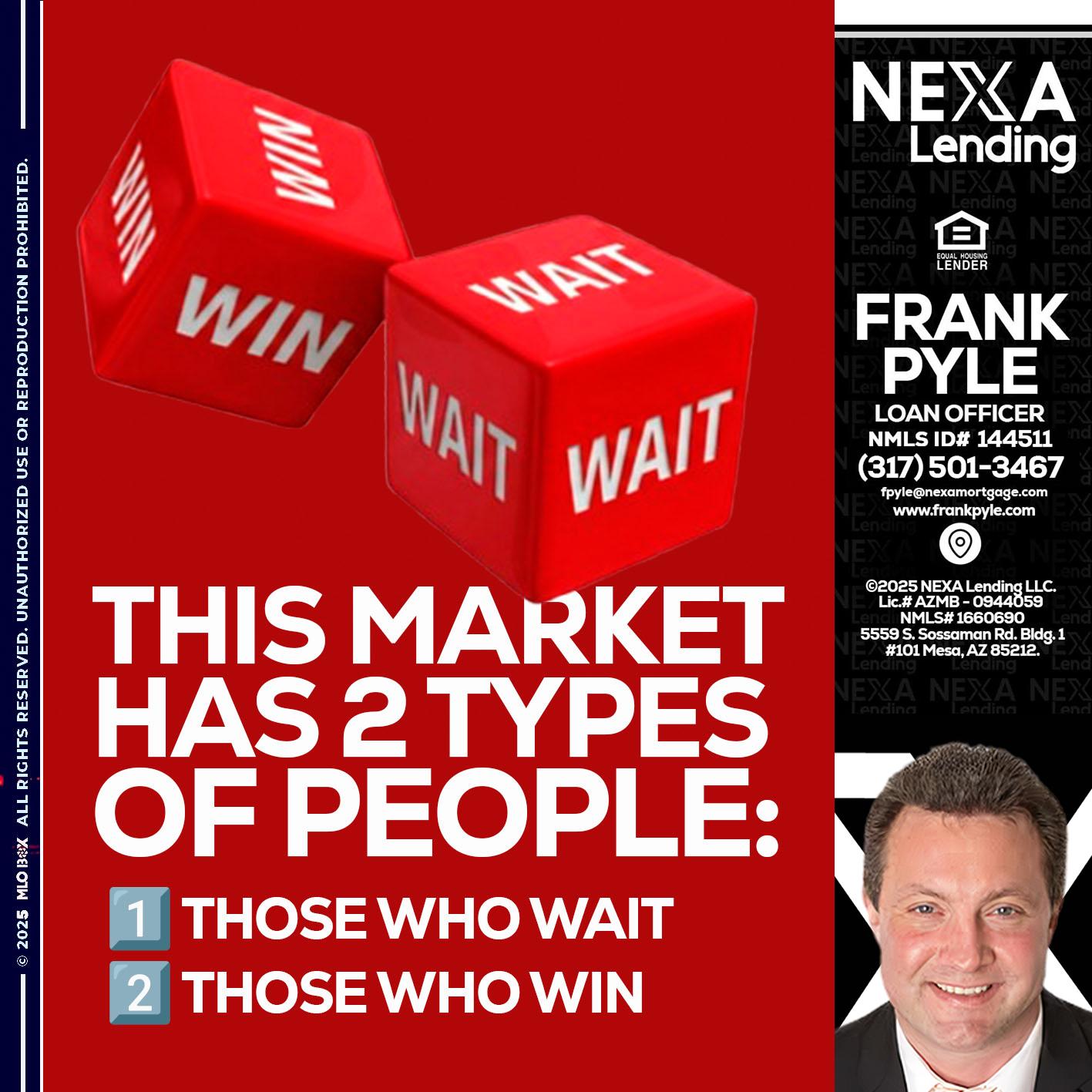 this market - Frank Pyle -Loan Originator