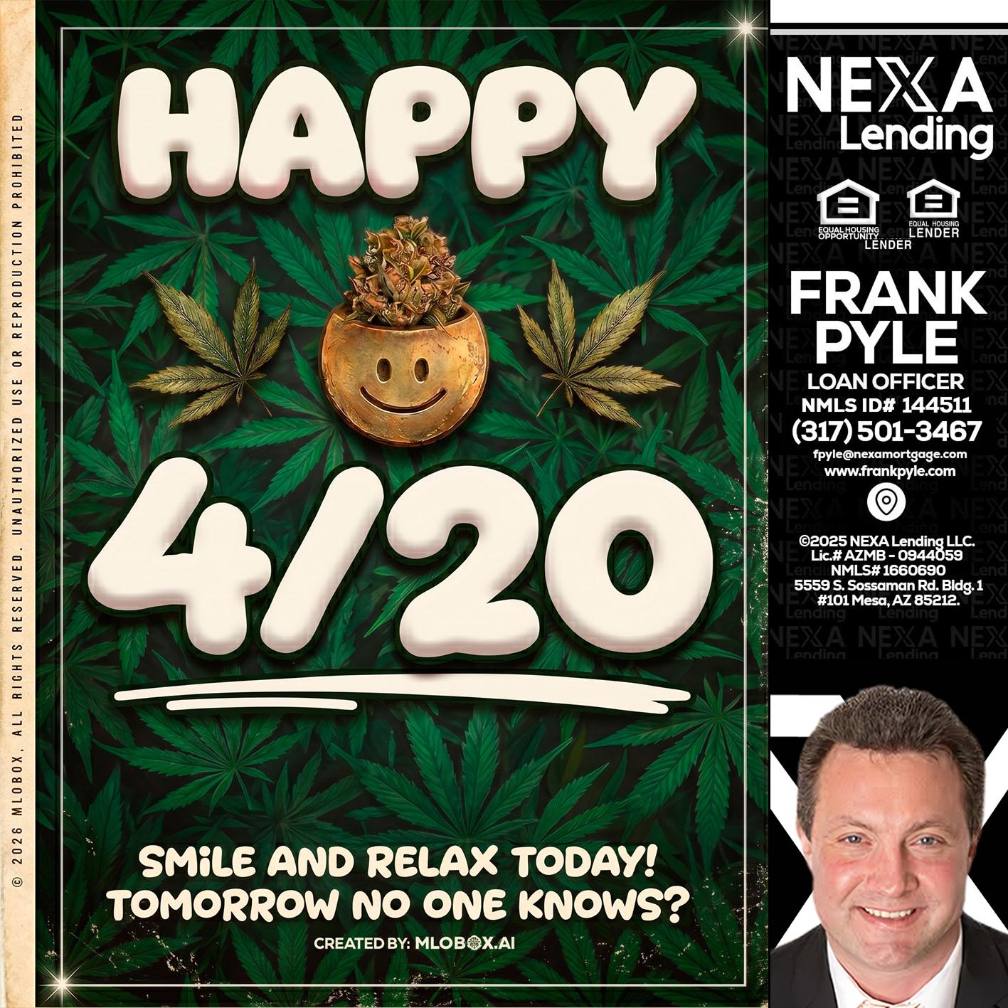 HAPPY 4/20 - Frank Pyle -Loan Originator