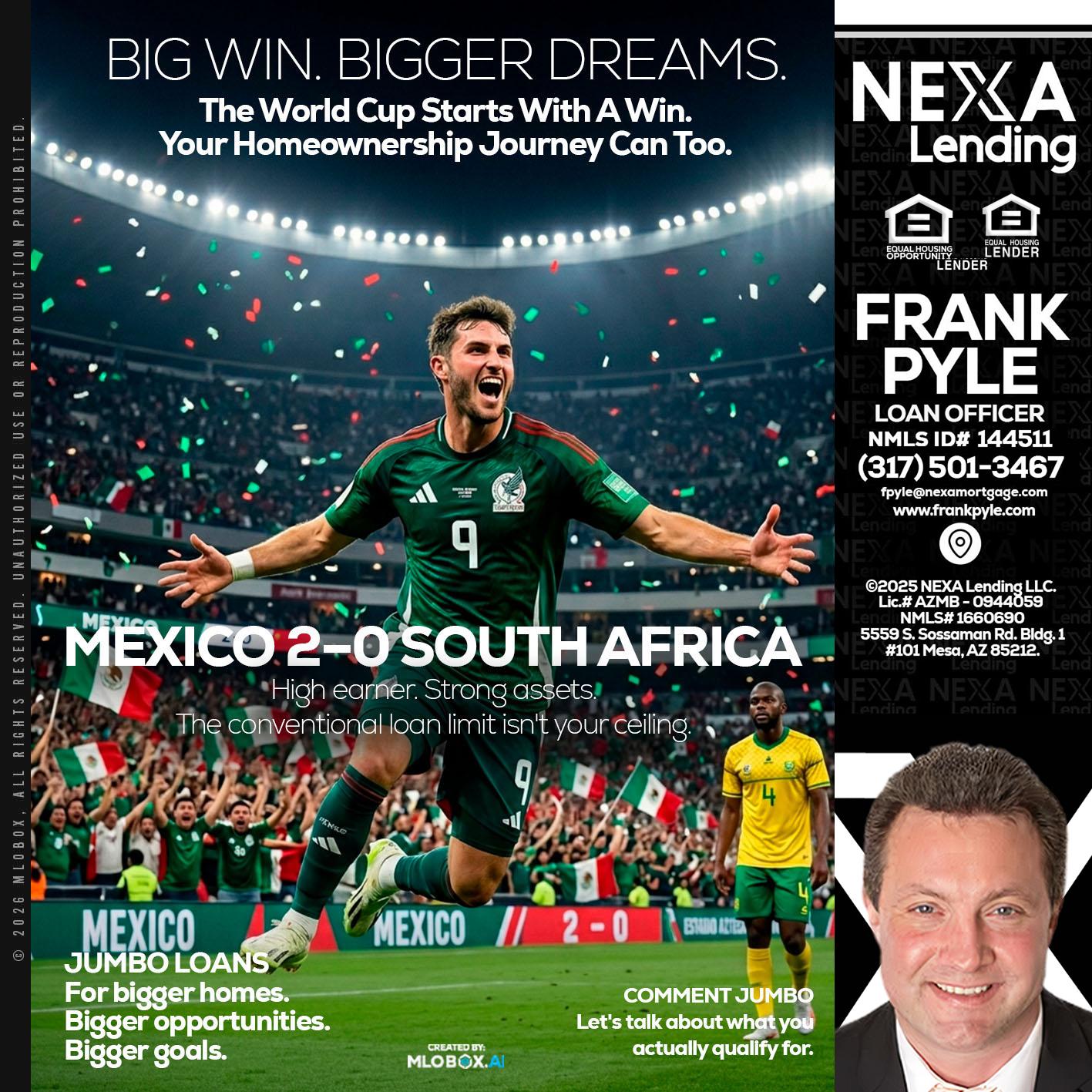MEXICO 2-0 SOUTH AFRICA - Frank Pyle -Loan Originator