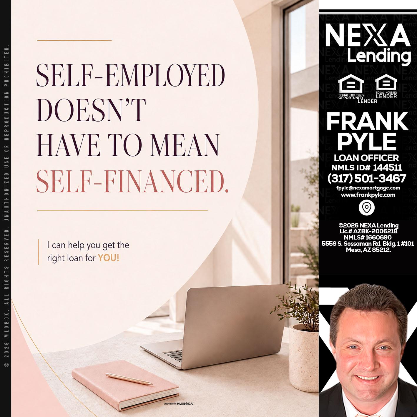 SELF EMPLOYED - Frank Pyle -Loan Originator