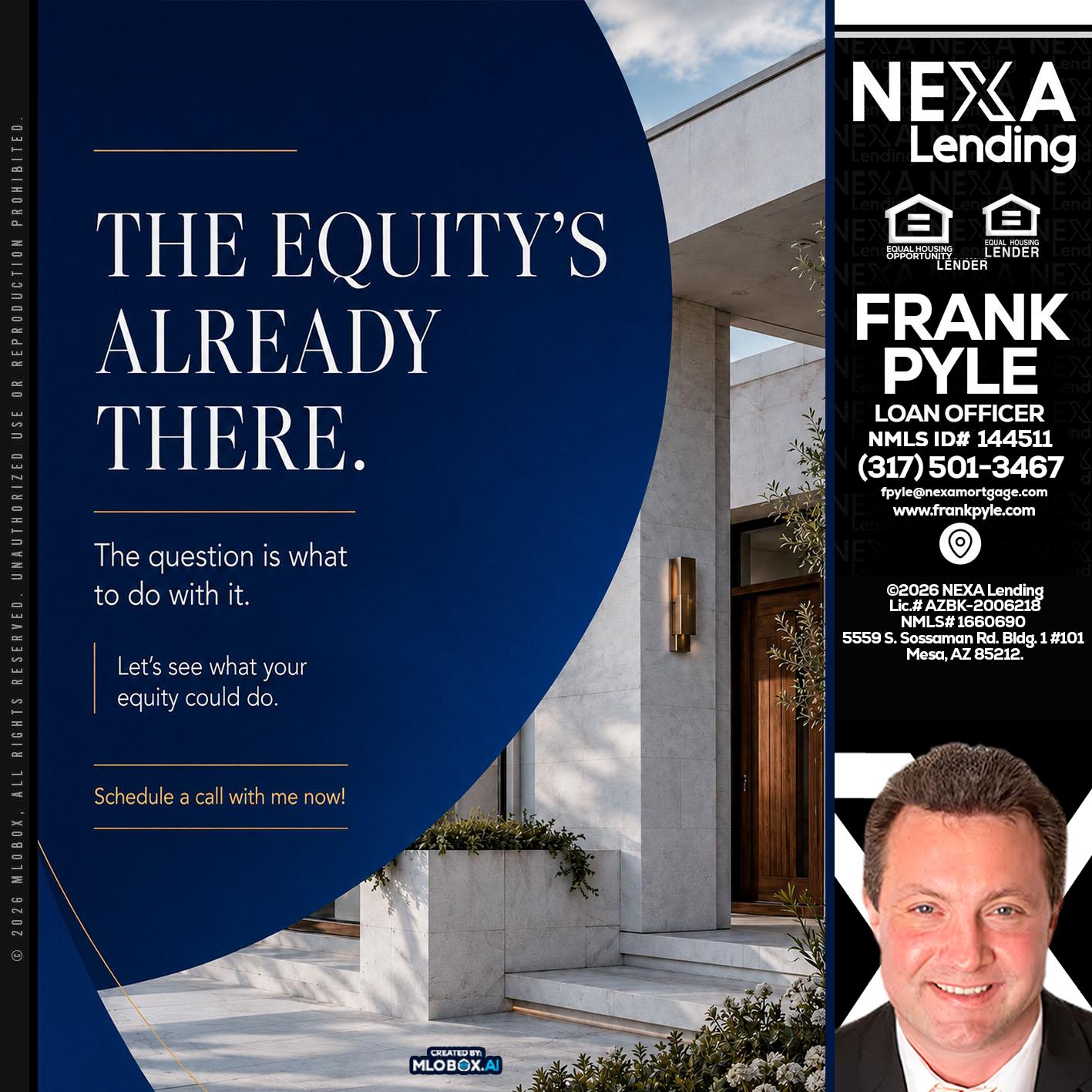 the equity's - Frank Pyle -Loan Originator